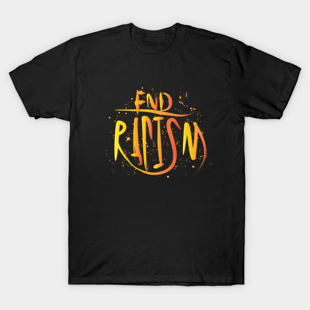 End Racism T-Shirt by Distrowlinc